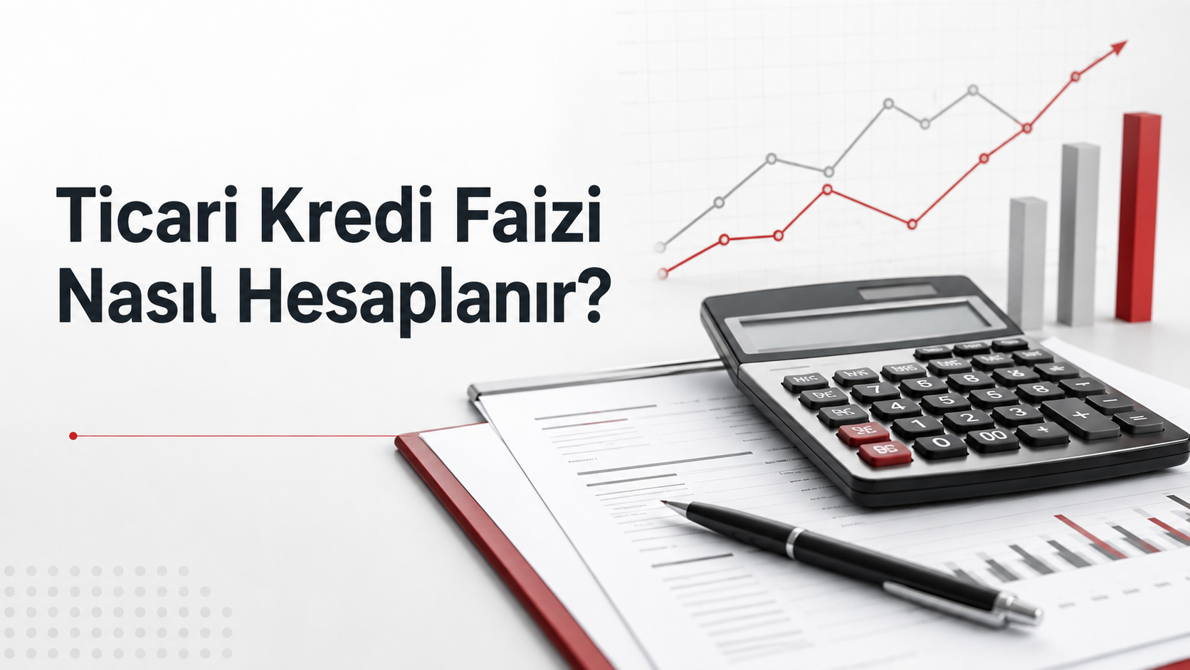 Ticari Kredi Faizi Nasıl Hesaplanır? 2026 Güncel Rehber