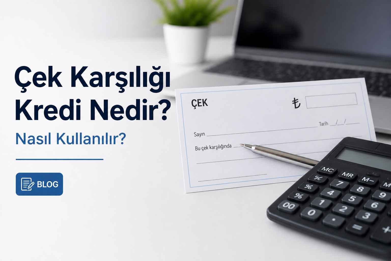 Çek Karşılığı Kredi Nedir?