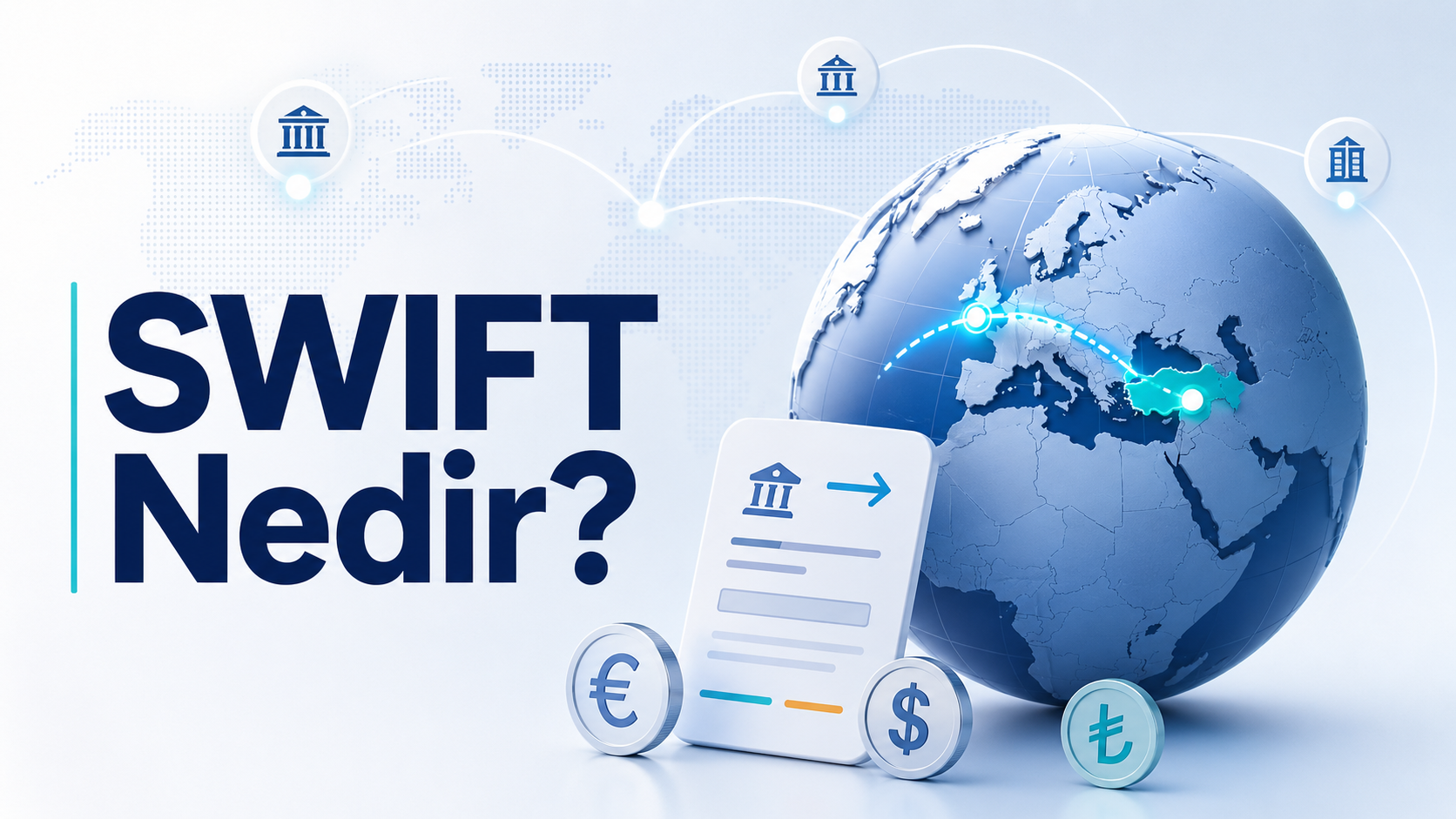 SWIFT Nedir? Yurt Dışına Para Transferi Nasıl Yapılır?